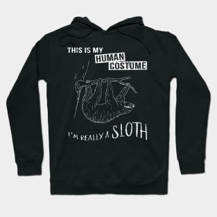 My Human Costume I'm Really A Sloth Lazy Halloween Hoodie